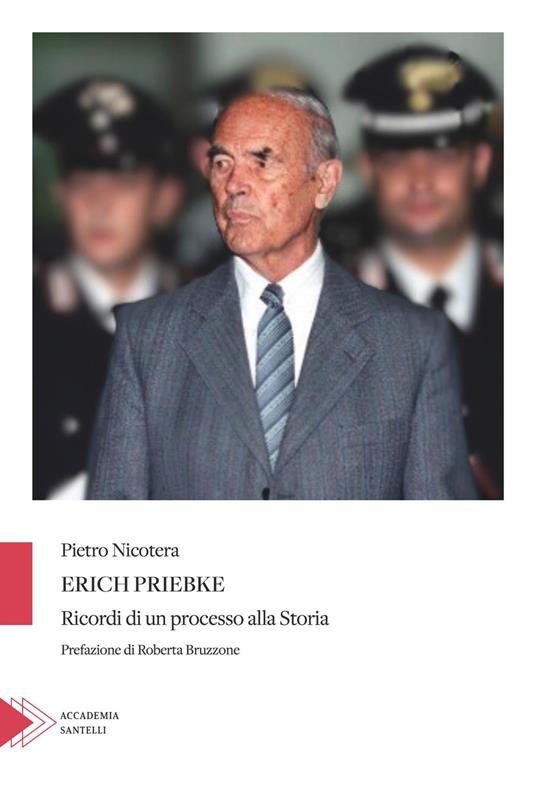 Erich Priebke. Ricordi di un processo alla storia - Pietro Nicotera - copertina