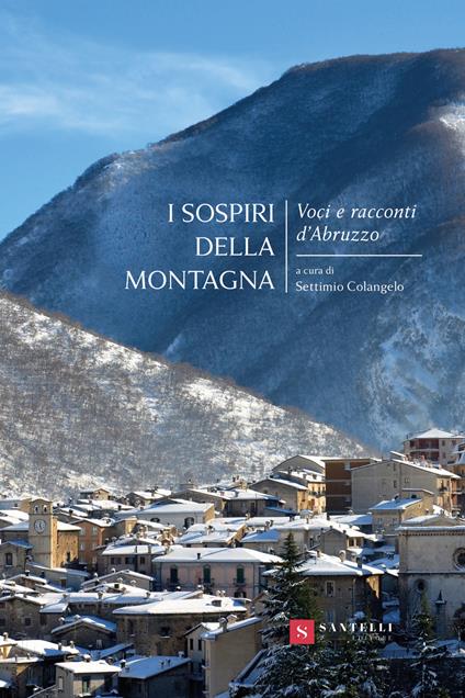 I sospiri della montagna. Voci e racconti d'Abruzzo - Settimio Colangelo - copertina