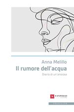 Il rumore dell'acqua. Diario di un'ansiosa