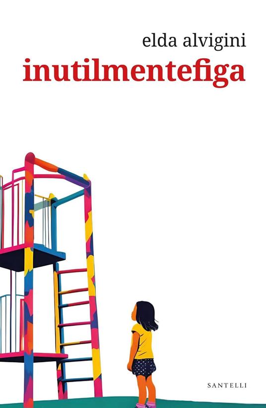 Inutilmentefiga - Elda Alvigini - copertina