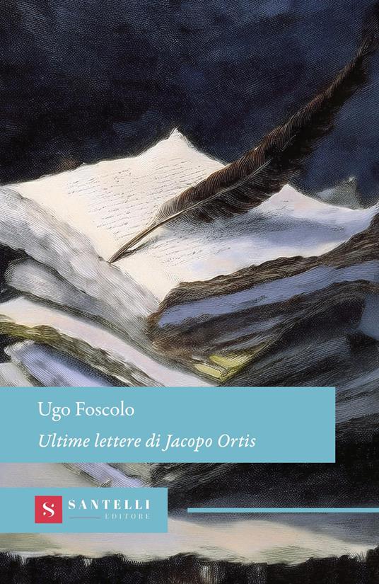 Ultime lettere di Jacopo Ortis - Ugo Foscolo - copertina