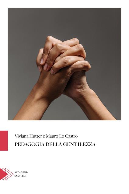 Pedagogia della gentilezza - Viviana Hutter,Mauro Lo Castro - copertina