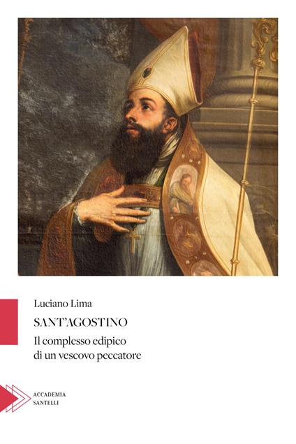 Sant'Agostino. Il complesso edipico di un vescovo peccatore - Luciano Lima - copertina