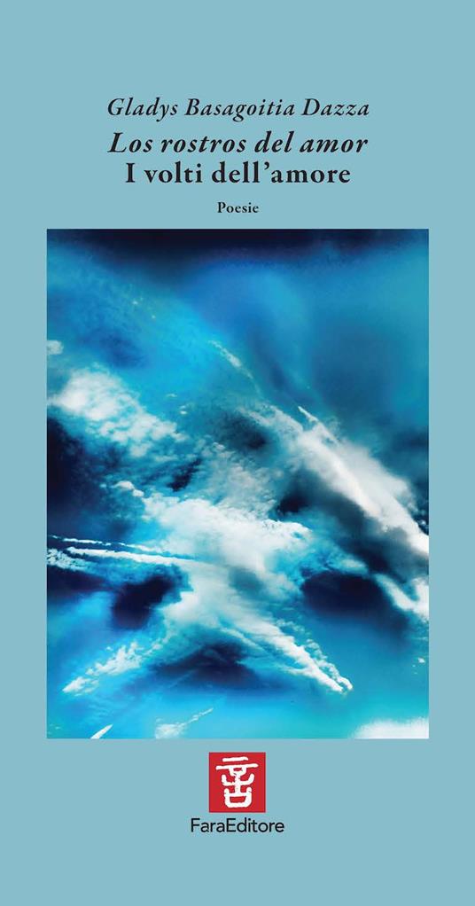 Los rostros del amor-I volti dell'amore. Ediz. bilingue - Gladys Basagoitia Dazza - copertina