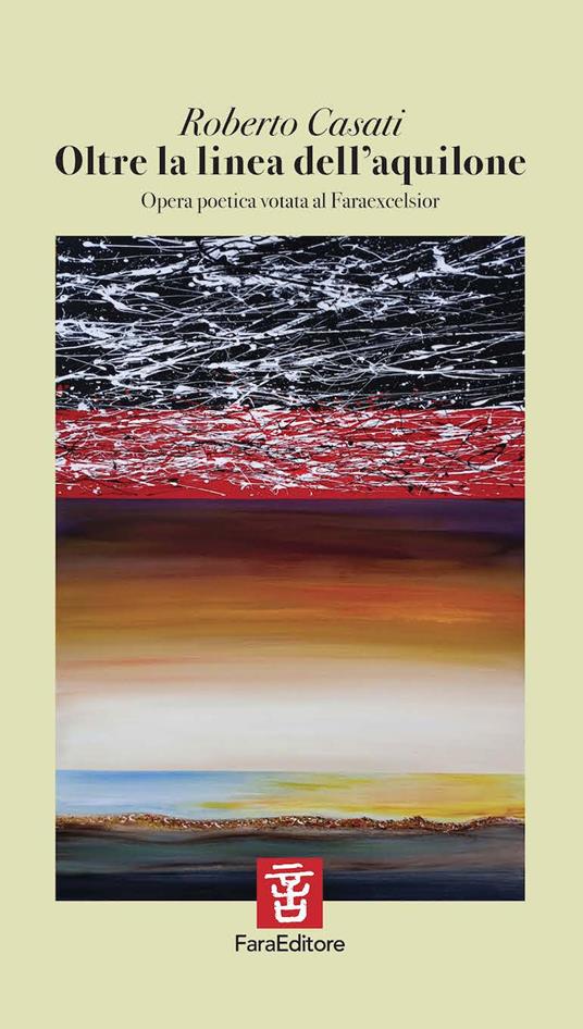 Oltre la linea dell'aquilone. Opera poetica votata al Faraexcelsior - Roberto Casati - copertina