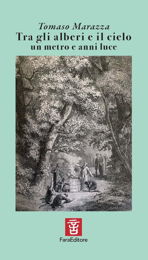 Tra gli alberi e il cielo un metro e anni luce - Tomaso Marazza - copertina