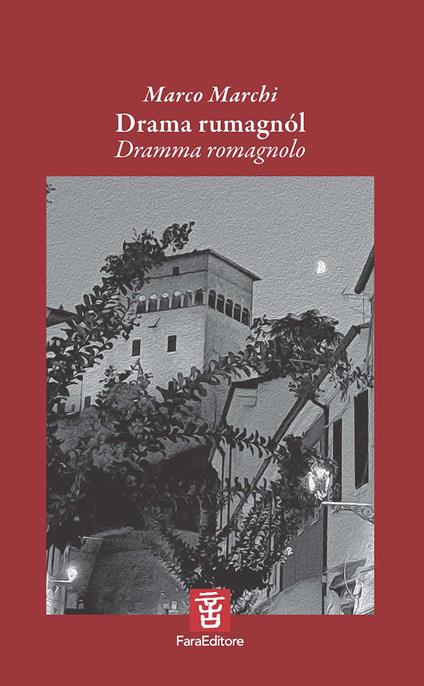 Drama rumagnól. Dramma romagnolo. Versi e testo teatrale nel dialetto di Longiano. Ediz. multilingue - Marco Marchi - copertina