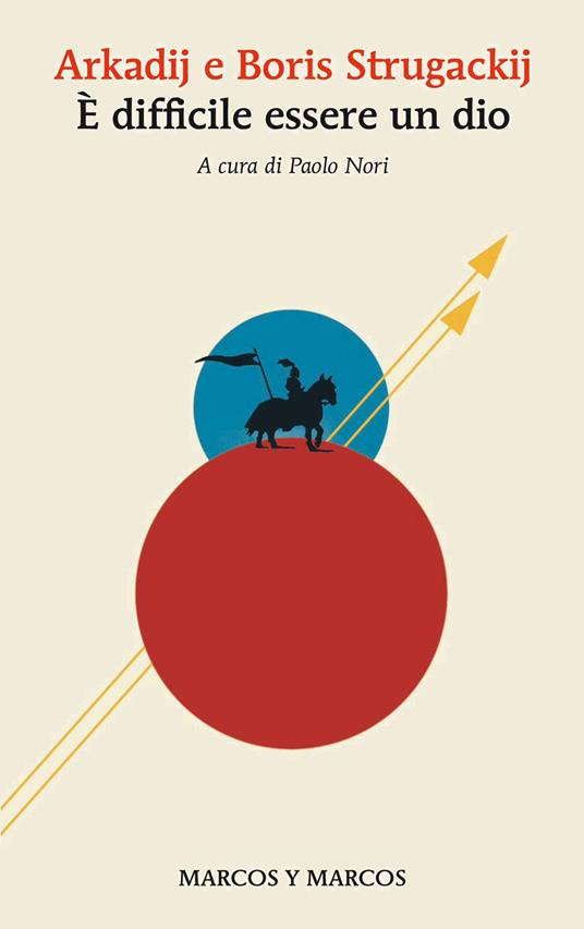 È difficile essere un dio - Arkadij Strugackij,Boris Strugackij,Paolo Nori,Bacci Diletta - ebook