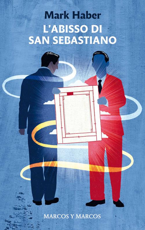 L' abisso di San Sebastiano - Mark Haber,Marco Zapparoli - ebook