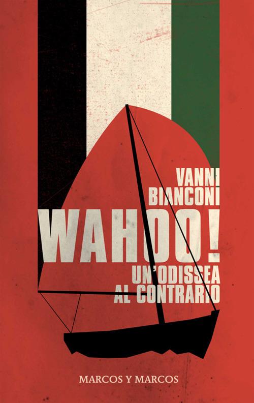 Wahoo! Un'odissea al contrario - Vanni Bianconi - ebook