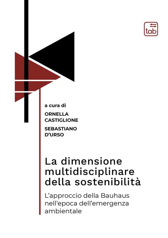 La dimensione multidisciplinare della sostenibilità. L’approccio della Bauhaus nell’epoca dell’emergenza ambientale - copertina