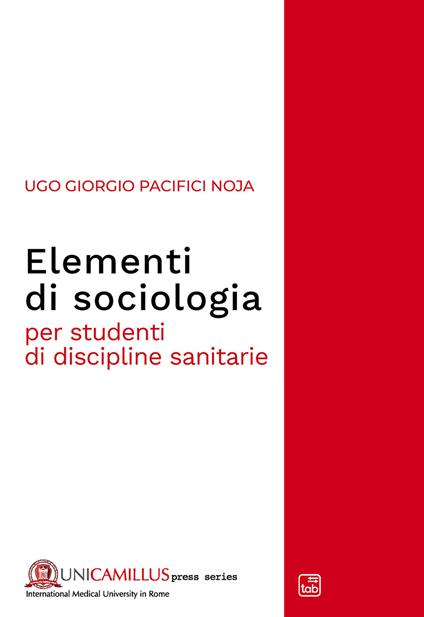 Elementi di sociologia. Per studenti di discipline sanitarie - Ugo Giorgio Pacifici Noja - copertina