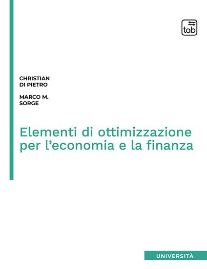 Elementi di ottimizzazione per l'economia e la finanza - Christian Di Pietro,Marco M. Sorge - copertina