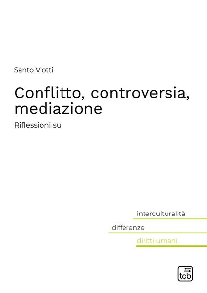 Conflitto, controversia, mediazione. Riflessioni su - Santo Viotti - copertina