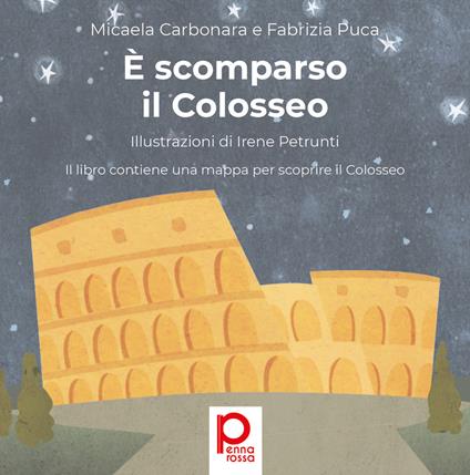È scomparso il Colosseo. Ediz. illustrata - Micaela Carbonara,Fabrizia Puca - copertina