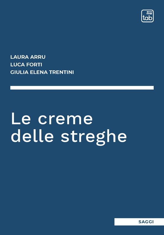 Le creme delle streghe - Laura Arru,Luca Forti,Giulia Elena Trentini - copertina