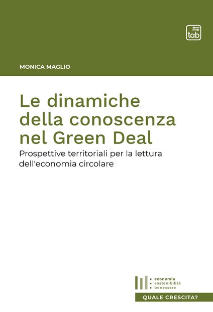 Le dinamiche della conoscenza nel Green Deal. Prospettive territoriali per la lettura dell'economia circolare - Monica Maglio - copertina