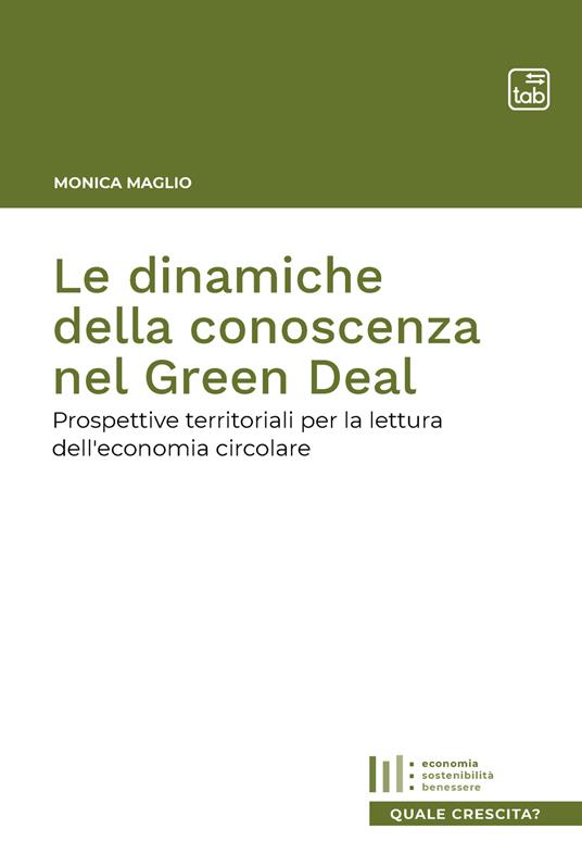 Le dinamiche della conoscenza nel Green Deal. Prospettive territoriali per la lettura dell'economia circolare - Monica Maglio - copertina