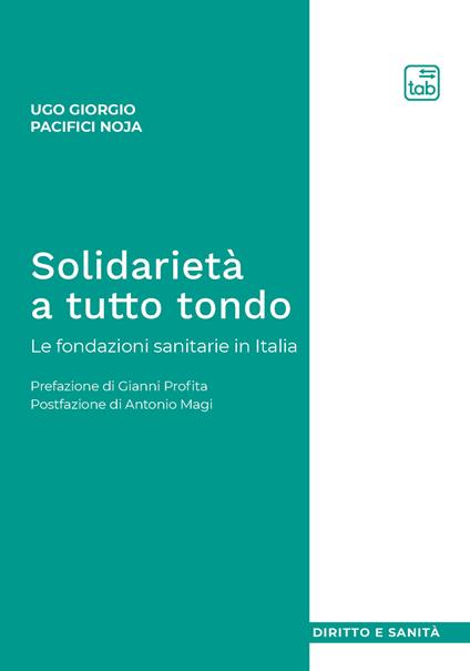 Solidarietà a tutto tondo. Le fondazioni sanitarie in Italia - Ugo Giorgio Pacifici Noja - copertina