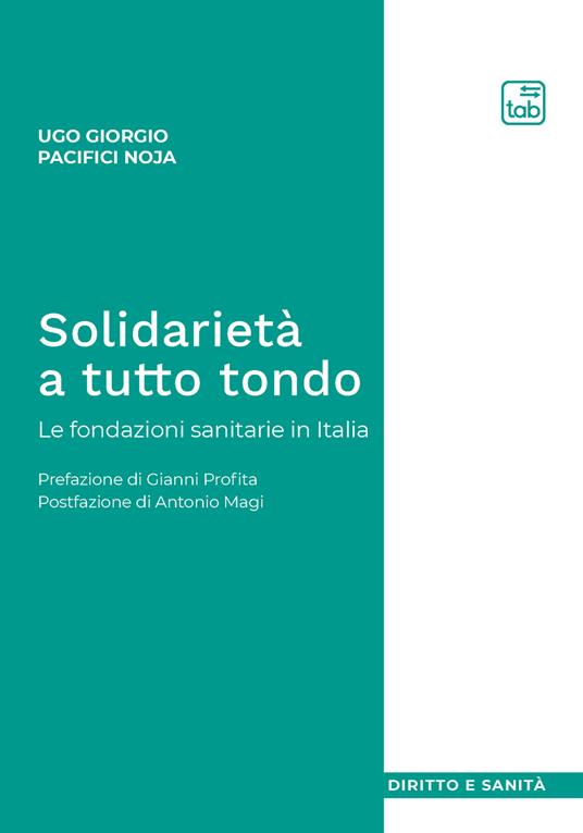 Solidarietà a tutto tondo. Le fondazioni sanitarie in Italia - Ugo Giorgio Pacifici Noja - copertina