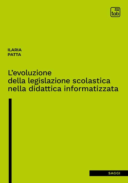 L'evoluzione della legislazione scolastica nella didattica informatizzata - Ilaria Patta - copertina