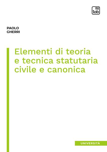 Elementi di teoria e tecnica statutaria civile e canonica - Paolo Gherri - copertina