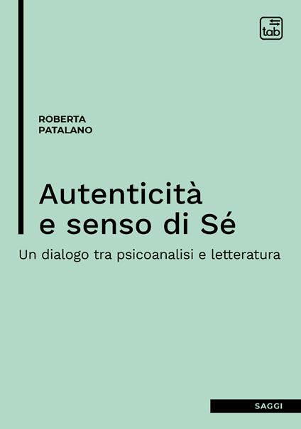 Autenticità e senso di sé. Un dialogo tra psicoanalisi e letteratura - Roberta Patalano - ebook