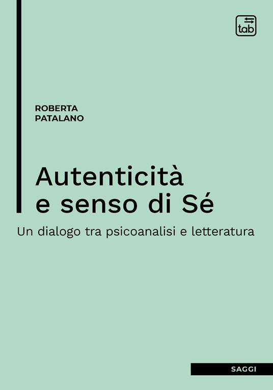 Autenticità e senso di sé. Un dialogo tra psicoanalisi e letteratura - Roberta Patalano - ebook