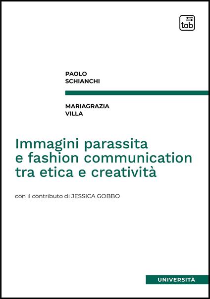 Immagini parassita e fashion communication tra etica e creatività - Paolo Schianchi,Mariagrazia Villa - ebook