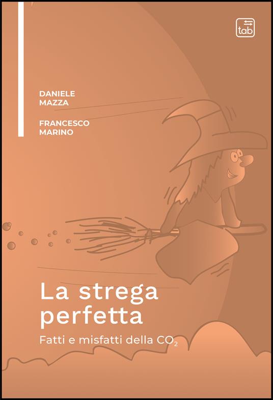 La strega perfetta. Fatti e misfatti della CO2 - Francesco Marino,Daniele Mazza - ebook