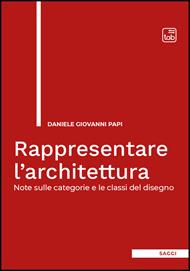 Rappresentare l'architettura. Note sulle categorie e le classi del disegno