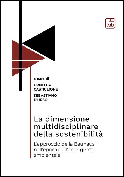 La dimensione multidisciplinare della sostenibilità. L'approccio della Bauhaus nell'epoca dell'emergenza ambientale - Ornella Castiglione,Sebastiano D'Urso - ebook