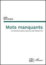Mots manquants. L'inachevé dans l'œuvre de Mallarmé