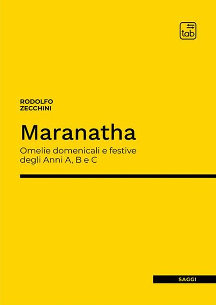 Maranatha. Omelie domenicali e festive degli Anni A, B e C - Rodolfo Zecchini - copertina