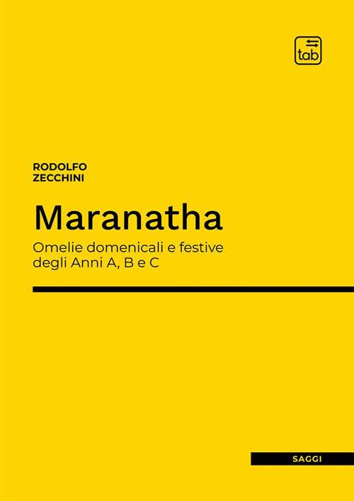 Maranatha. Omelie domenicali e festive degli Anni A, B e C - Rodolfo Zecchini - copertina