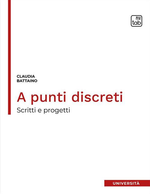 A punti discreti. Scritti e progetti - Claudia Battaino - copertina