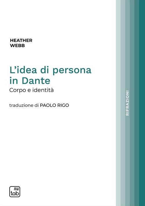 L'idea di persona in Dante. Corpo e identità - Heather Webb - copertina