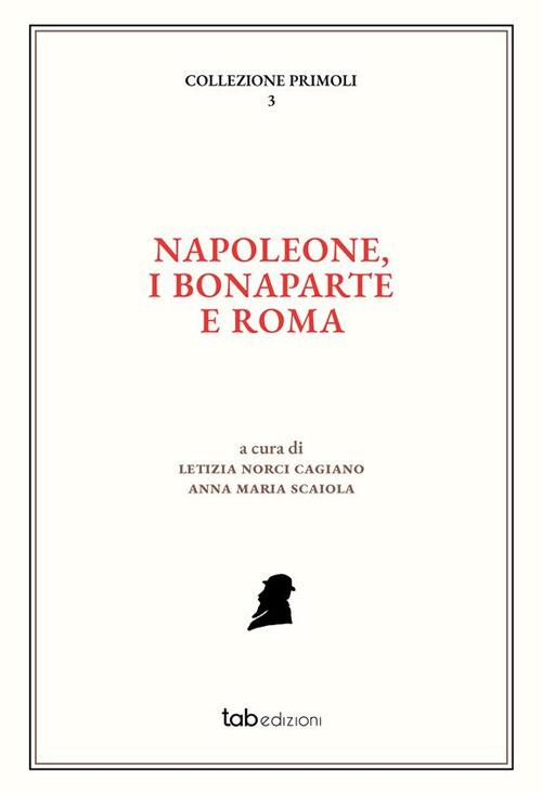 Napoleone, i Bonaparte e Roma. Ediz. italiana e francese - copertina