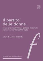Il partito delle donne. Storia e voci dell’Unione politico-nazionale fra le donne d’Italia (1918-1923)