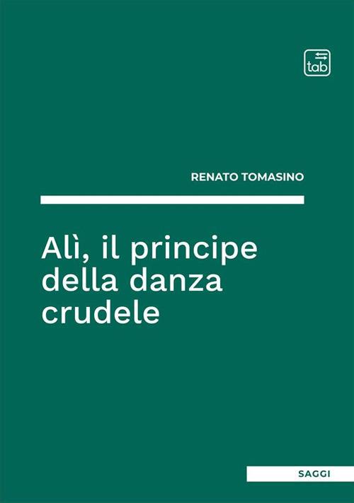 Alì, il principe della danza crudele - Renato Tomasino - copertina