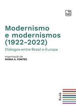 Modernismo e modernismos (1922-2022). Diálogos entre Brasil e Europa