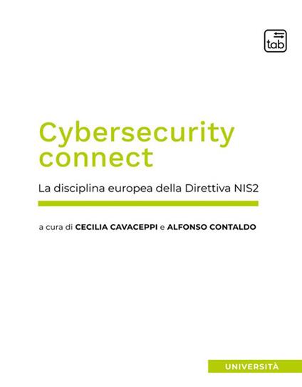 Cybersecurity connect. La disciplina europea della Direttiva NIS2. Nuova ediz. - Cecilia Cavaceppi,Alfonso Contaldo - copertina