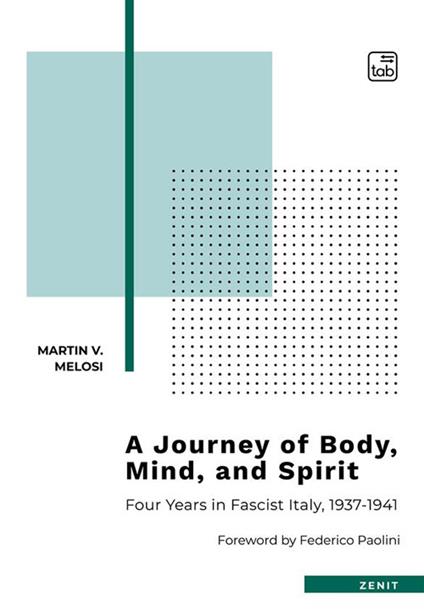 A journey of body, mind, and spirit. Four years in Fascist Italy, 1937-1941. Nuova ediz. - Martin V. Melosi - copertina