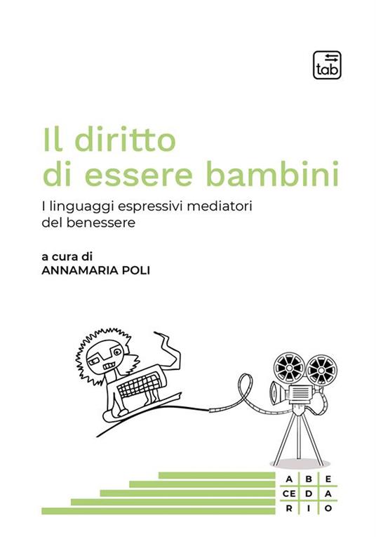 Il diritto di essere bambini. I linguaggi espressivi mediatori del benessere. Ediz. multilingue - Annamaria Poli - copertina
