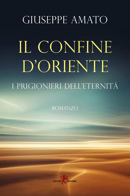 Il confine d'Oriente. I prigionieri dell'eternità - Giuseppe Amato - copertina