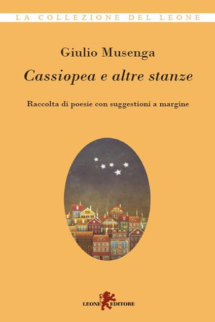 Cassiopea e altre stanze. Raccolta di poesie con suggestioni a margine - Giulio Musenga - ebook