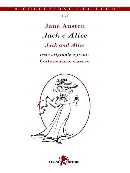 Jack e Alice. Testo inglese a fronte - Jane Austen,Giulia Pesavento - ebook