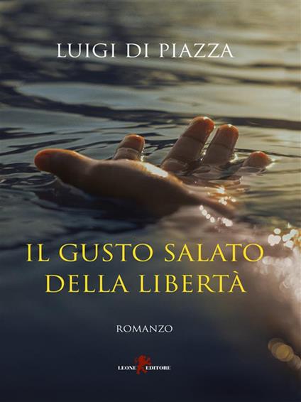 Il gusto salato della libertà - Luigi Di Piazza - ebook