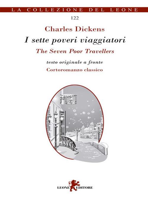 I sette poveri viaggiatori-The seven poor travellers - Charles Dickens,Andrea Cariello - ebook