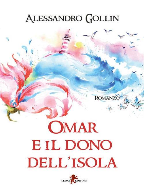 Omar e il dono dell'isola - Alessandro Gollin - ebook